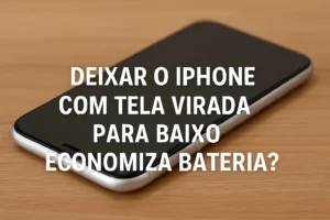 Deixar o iphone com a tela virada para baixo
